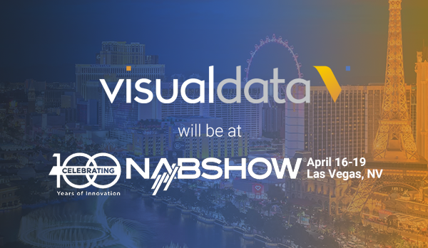 Visual Data will be at NAB Show: Celebrating 100 Years of Innovation, April 16-19 in Las Vegas
